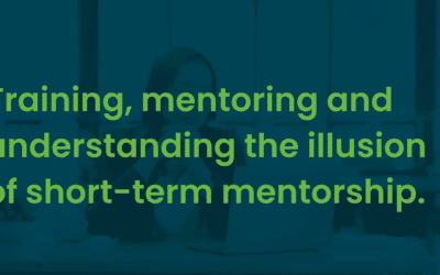Training, mentoring and the illusion of short-term mentorship